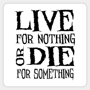 Live For Nothing Magnet